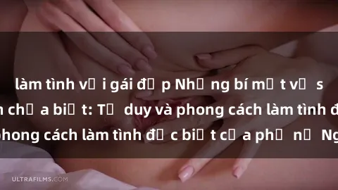 làm tình với gái đẹp Những bí mật về sex gái Nga mà bạn chưa biết: Tư duy và phong cách làm tình đặc biệt của phụ nữ Nga