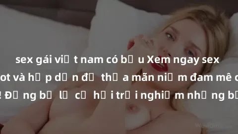 sex gái việt nam có bầu Xem ngay sex anime vietsub cực hot và hấp dẫn để thỏa mãn niềm đam mê của bạn! Đừng bỏ lỡ cơ hội trải nghiệm những bộ anime đỉnh cao chỉ có tại đây!