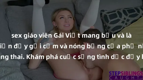 sex giáo viên Gái Việt mang bầu và làm tình: Màn trình diễn đầy gợi cảm và nóng bỏng của phụ nữ mang thai. Khám phá cuộc sống tình dục đầy hấp dẫn và mới lạ của họ!