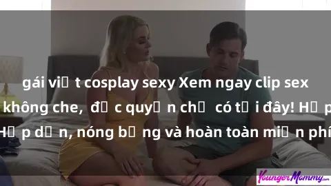 gái việt cosplay sexy Xem ngay clip sex không che cực hot, không che,  độc quyền chỉ có tại đây! Hấp dẫn, nóng bỏng và hoàn toàn miễn phí, không thể bỏ qua!