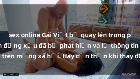 sex online Gái Việt bị quay lén trong phòng thay đồ, hành động xấu đã bị phát hiện và lộ thông tin trên mạng xã hội. Hãy cẩn thận khi thay đồ ở nơi công cộng!