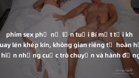 phim sex phụ nữ lớn tuổi Bí mật tại khách sạn: Phòng quay lén khép kín, không gian riêng tư hoàn hảo để thực hiện những cuộc trò chuyện và hành động không bị người khác phát hiện.
