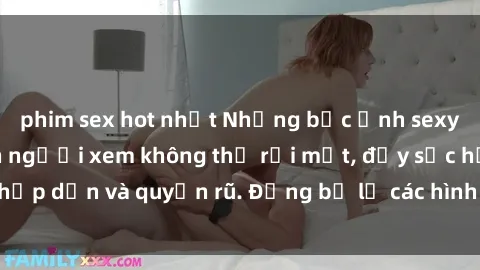 phim sex hot nhất Những bức ảnh sexy tá gợi cảm khiến người xem không thể rời mắt, đầy sức hấp dẫn và quyến rũ. Đừng bỏ lỡ các hình ảnh nóng bỏng này!