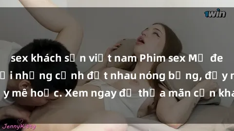 sex khách sạn việt nam Phim sex Mỹ đen: phút mãnh liệt với những cảnh địt nhau nóng bỏng, đầy mê hoặc. Xem ngay để thỏa mãn cơn khát tình dục của bạn!