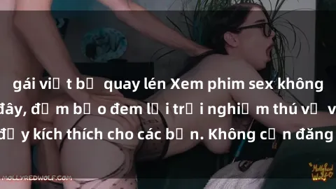 gái việt bị quay lén Xem phim sex không che miễn phí tại đây, đảm bảo đem lại trải nghiệm thú vị và đầy kích thích cho các bạn. Không cần đăng ký, hoàn toàn miễn phí.