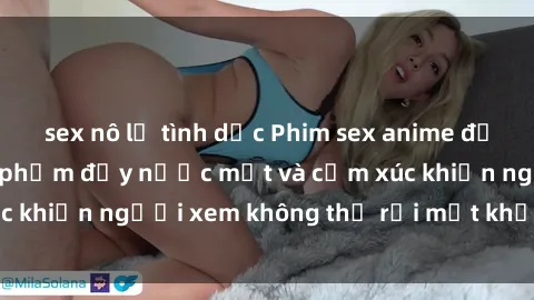 sex nô lệ tình dục Phim sex anime đỉnh cao: Những tác phẩm đầy nước mắt và cảm xúc khiến người xem không thể rời mắt khỏi màn hình